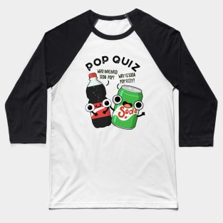 Pop Quiz Funny Soda Pop Pun Baseball T-Shirt